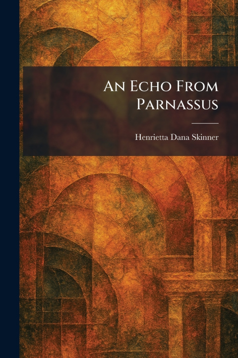 Kniha An Echo From Parnassus Henrietta Dana Skinner
