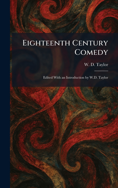 Knjiga Eighteenth Century Comedy W. D. Taylor