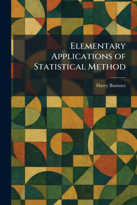 Kniha Elementary Applications of Statistical Method Harry Banister