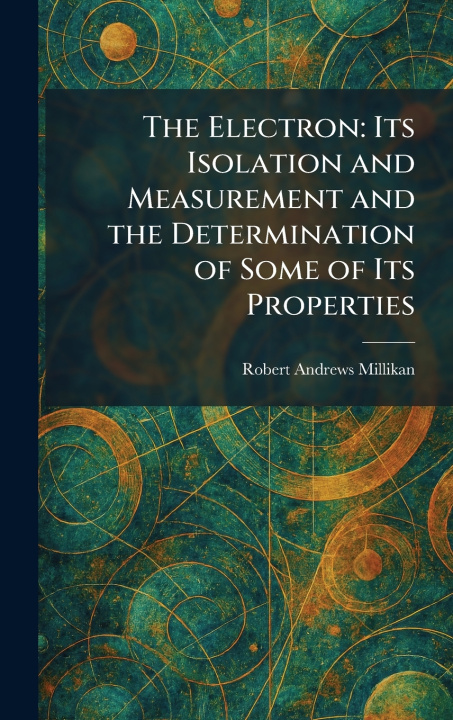 Kniha The Electron Robert Andrews Millikan