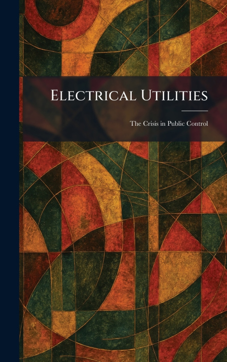 Knjiga Electrical Utilities New York ; London : Harper & Brothers