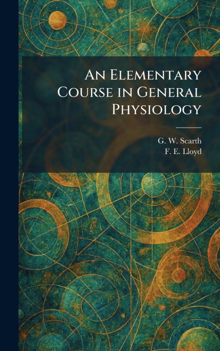Könyv An Elementary Course in General Physiology G. W. Scarth