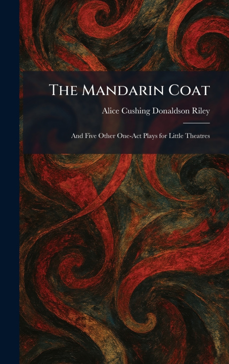 Könyv The Mandarin Coat Alice Cushing Donaldson Riley