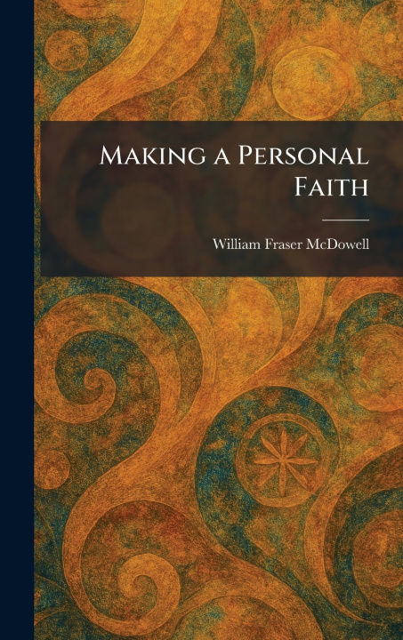 Knjiga Making a Personal Faith William Fraser McDowell