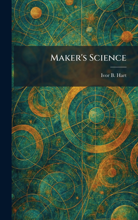 Kniha Maker's Science Ivor B. Hart