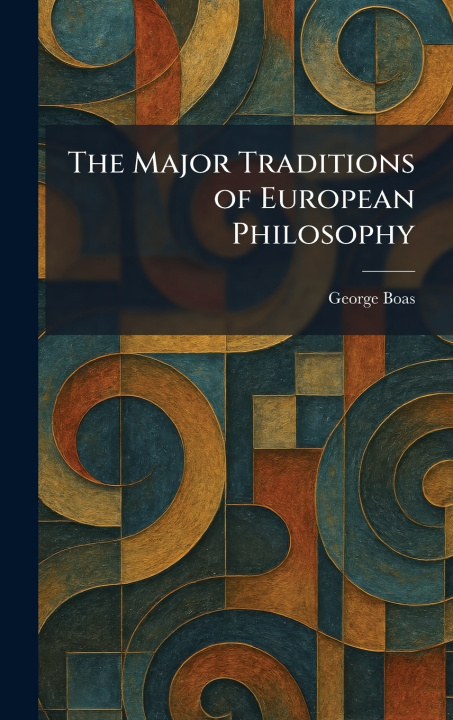 Kniha The Major Traditions of European Philosophy George Boas