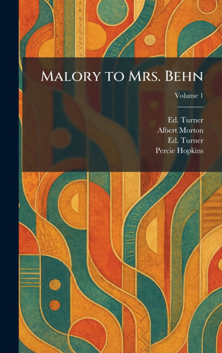 Kniha Malory to Mrs. Behn Ed. Turner