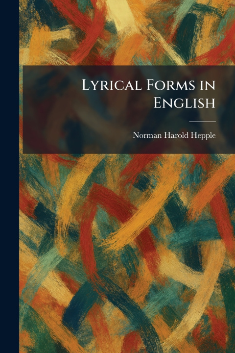 Knjiga Lyrical Forms in English Norman Harold Hepple