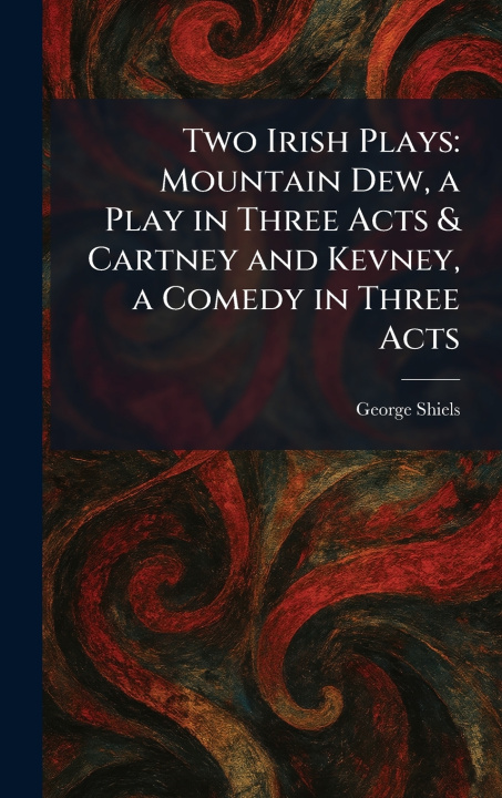 Kniha Two Irish Plays George Shiels