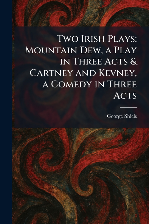 Kniha Two Irish Plays George Shiels