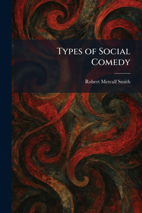 Kniha Types of Social Comedy Robert Metcalf Smith