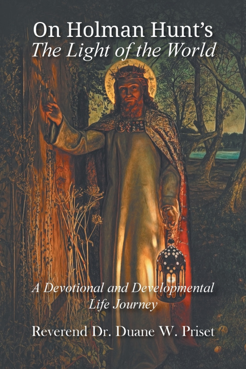 Kniha On Holman Hunt's The Light of the World, A Devotional and Developmental Life Journey Duane W Priset