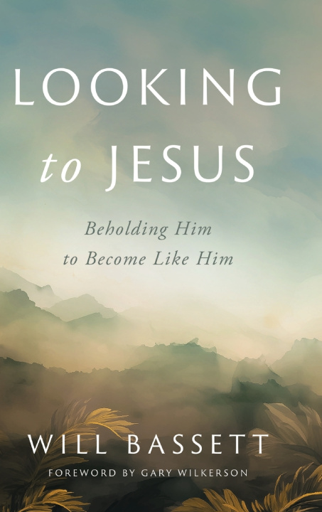 Könyv Looking to Jesus Will Bassett