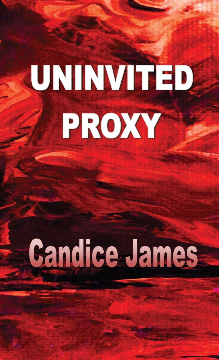 Kniha Uninvited Proxy Candice Bow James