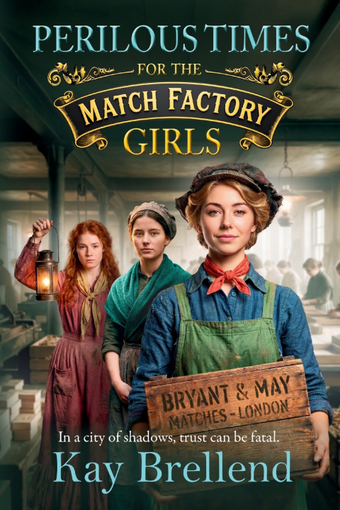 Kniha Perilous Times for the Match Factory Girls Kay Brellend
