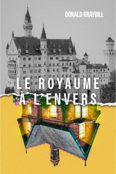 Kniha Le royaume à l’envers Donald Kraybill .