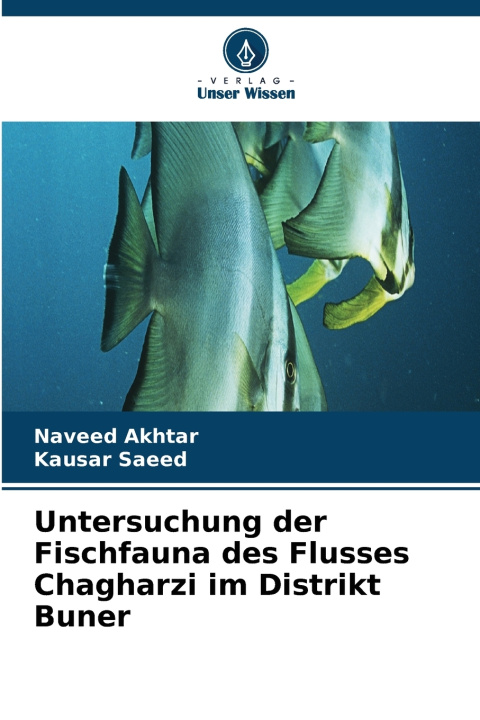Kniha Untersuchung der Fischfauna des Flusses Chagharzi im Distrikt Buner Naveed Akhtar