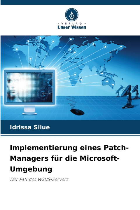 Kniha Implementierung eines Patch-Managers für die Microsoft-Umgebung Idrissa Silue