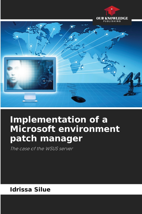 Kniha Implementation of a Microsoft environment patch manager Idrissa Silue