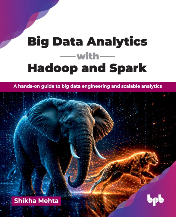 Kniha Big Data Analytics with Hadoop and Spark Shikha Mehta