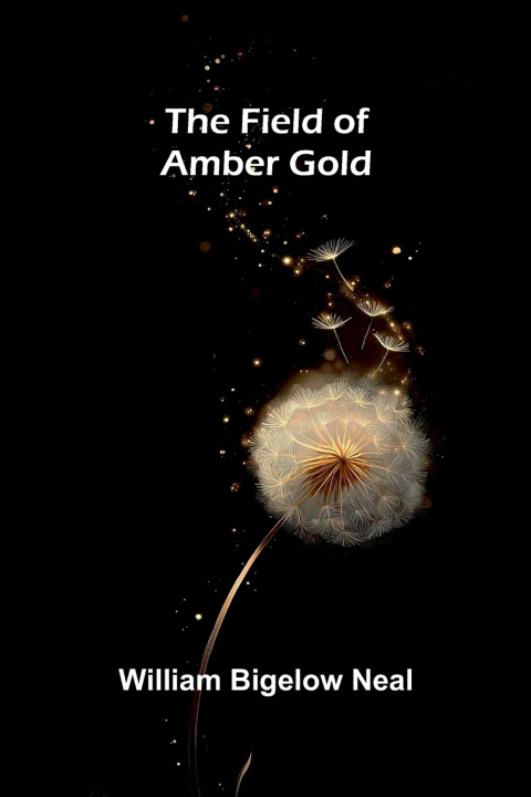 Knjiga The field of amber gold William Bigelow Neal