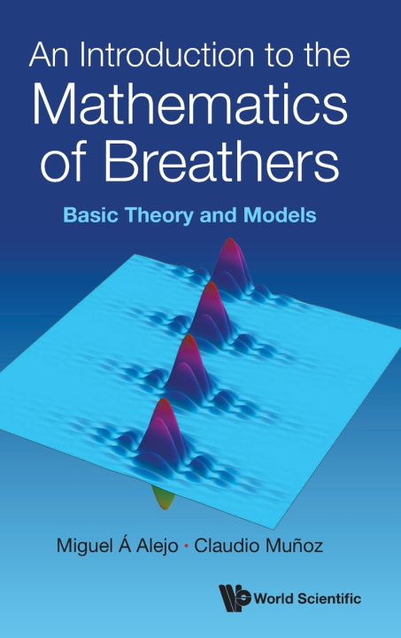 Knjiga INTRODUCTION TO THE MATHEMATICS OF BREATHERS, AN ALEJO MIGUEL A
