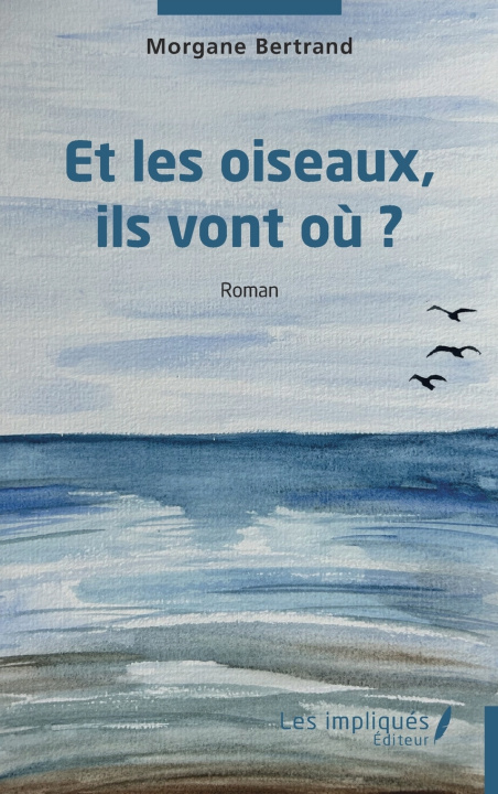 Kniha Et les oiseaux, ils vont où ? Morgane Bertrand