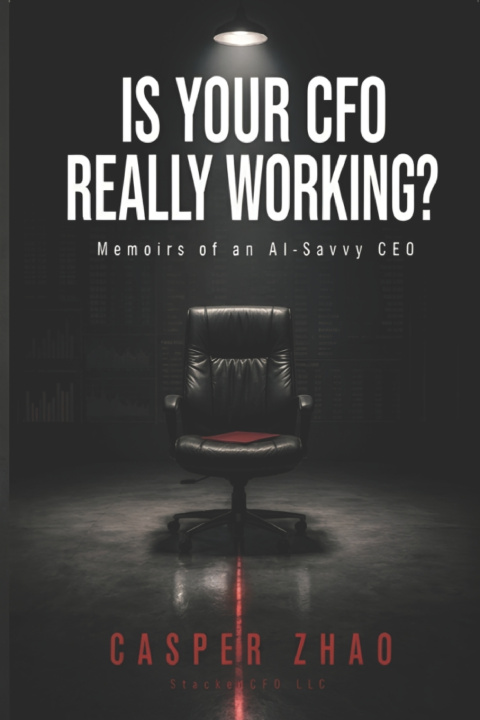 Knjiga Is Your CFO Really Working? Casper Zhao