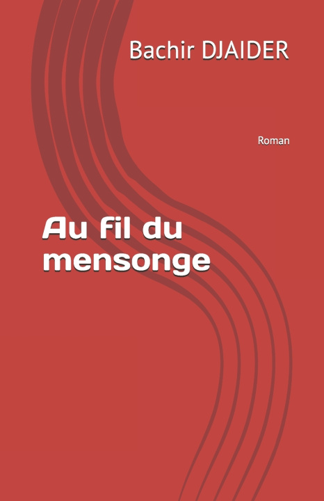 Knjiga Au fil du mensonge Bachir DJAIDER