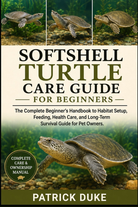 Kniha SOFTSHELL TURTLE CARE GUIDE FOR BEGINNERS PATRICK DUKE
