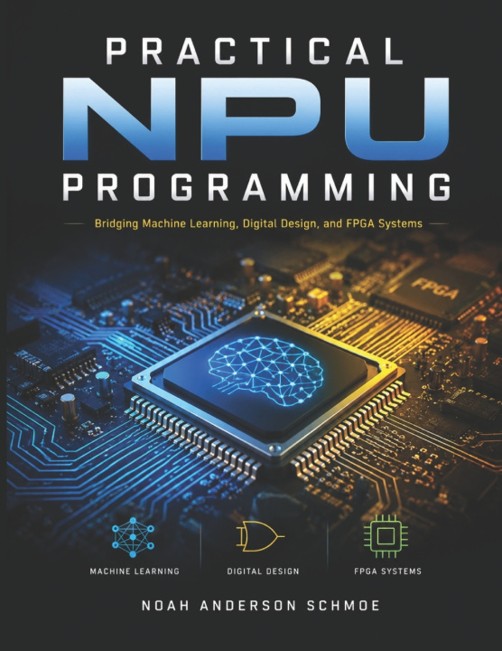 Könyv PRACTICAL NPU PROGRAMMING NOAH ANDERSON SCHMOE