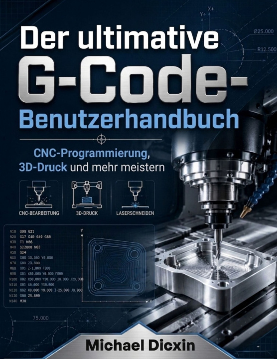 Kniha Der ultimative G-Code-Benutzerhandbuch Michael Dicxin