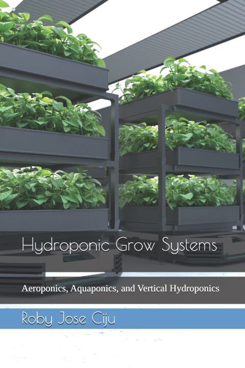 Kniha Hydroponic Grow Systems Roby Jose Ciju
