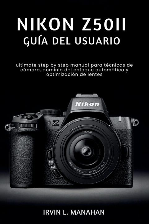Kniha NIKON Z50II GUÍA DEL USUARIO IRVIN L. MANAHAN