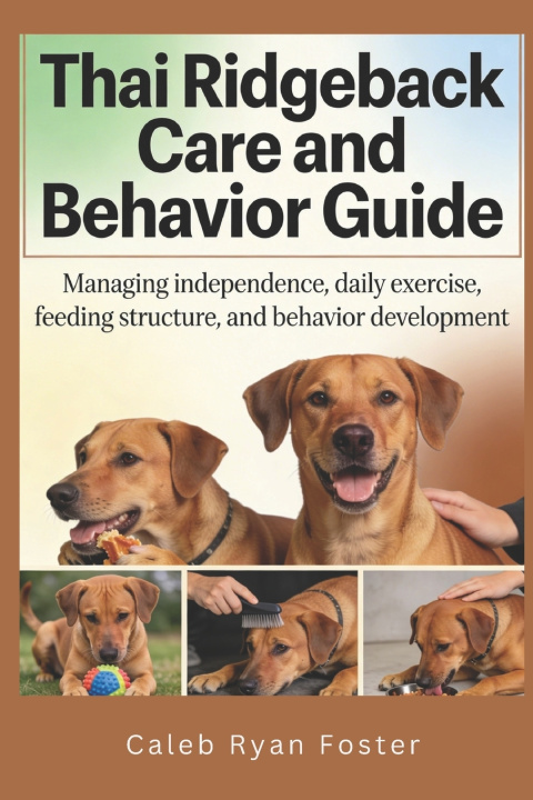 Könyv Thai Ridgeback Care and Behavior Guide Caleb Ryan Foster
