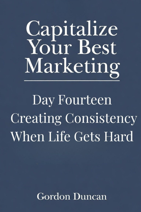 Kniha Creating Consistency When Life Gets Hard Gordon Duncan