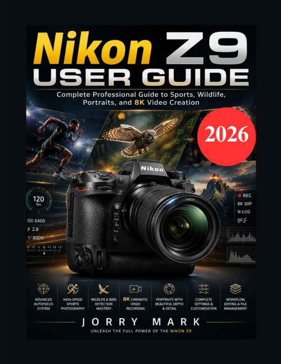 Kniha Nikon Z9 User Guide JORRY MARK