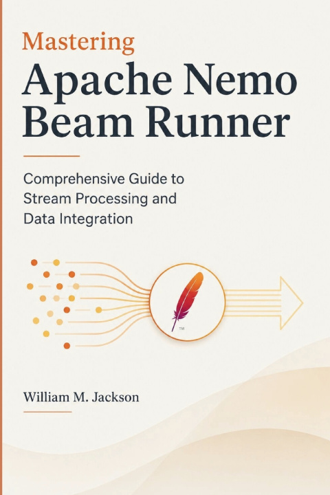 Knjiga Mastering Apache Nemo Beam Runner William M. Jackson