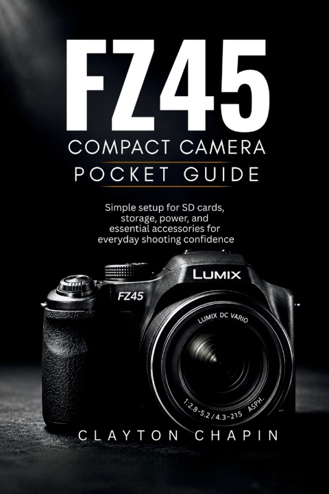Kniha FZ45 Compact Camera Pocket Guide Clayton Chapin