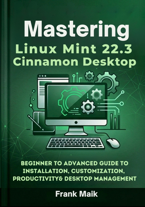 Kniha Mastering Linux Mint 22.3 Cinnamon Desktop Frank Maik