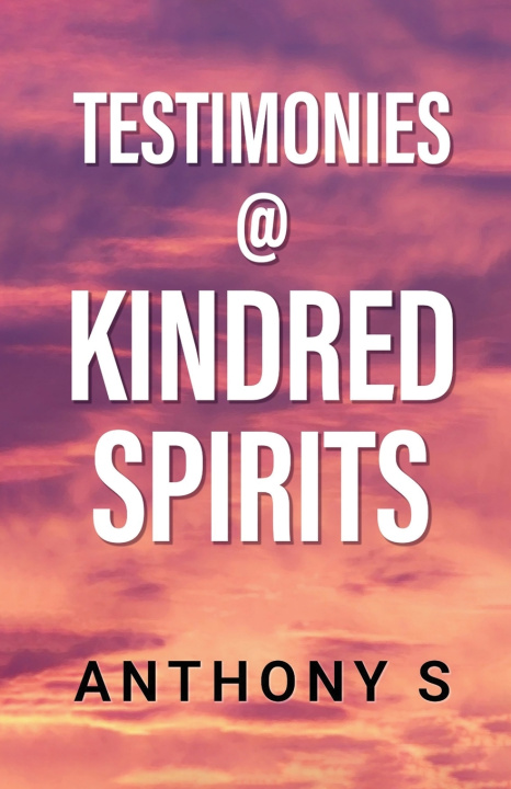 Kniha Testimonies @ Kindred Spirits Anthony S