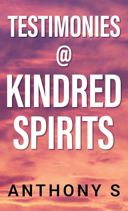 Kniha Testimonies @ Kindred Spirits Anthony S