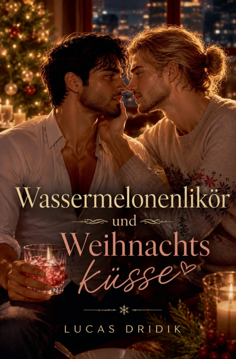 Kniha Wassermelonenlikör und Weihnachtsküsse Lucas Dridik
