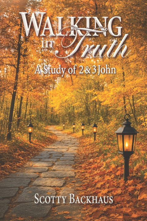 Könyv Walking in Truth Scotty Wayne Backhaus