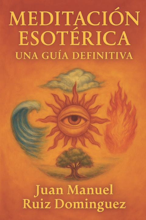 Книга Meditación Esotérica Juan Manuel Ruiz Domínguez