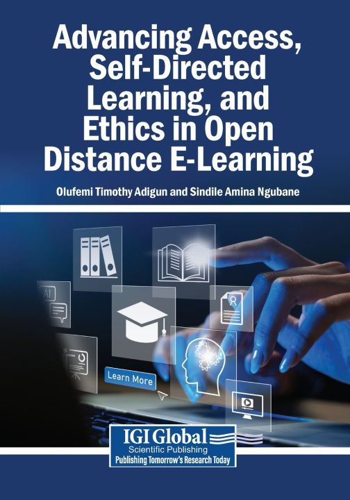 Kniha Advancing Access, Self-Directed Learning, and Ethics in Open Distance E-Learning Olufemi Timothy Adigun
