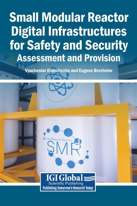 Book Small Modular Reactor Digital Infrastructures for Safety and Security Vyacheslav Kharchenko