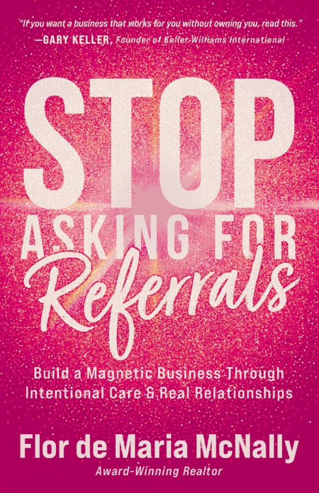 Kniha Stop Asking for Referrals Flor de Maria McNally