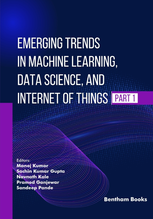 Knjiga Emerging Trends in Machine Learning, Data Science, and Internet of Things (Part 1) Sachin Kumar Gupta