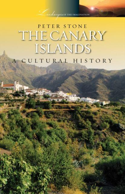 Kniha The Canary Islands: A Cultural History Peter Stone